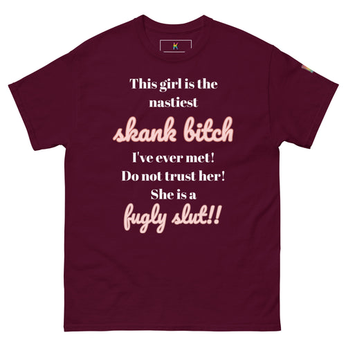 sassy pride t-shirt — She Is a Fugly Sl*t print, maroon t-shirt