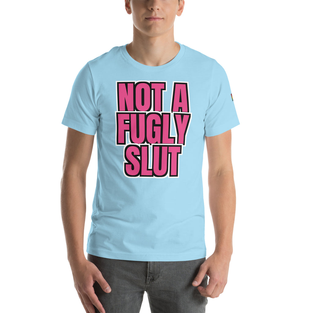 sassy pride t-shirt — Not a Fugly Sl*t print, ocean blue t-shirt