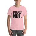 sassy pride t-shirt — Absolutely Not. print, pink t-shirt