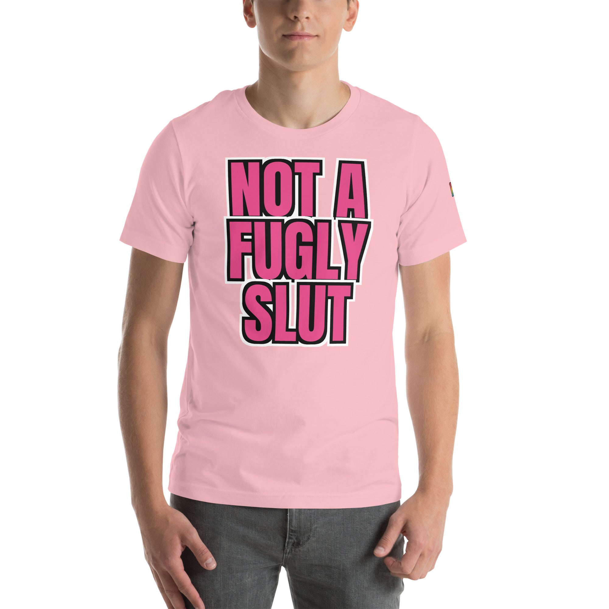 sassy pride t-shirt — Not a Fugly Sl*t print, pink t-shirt