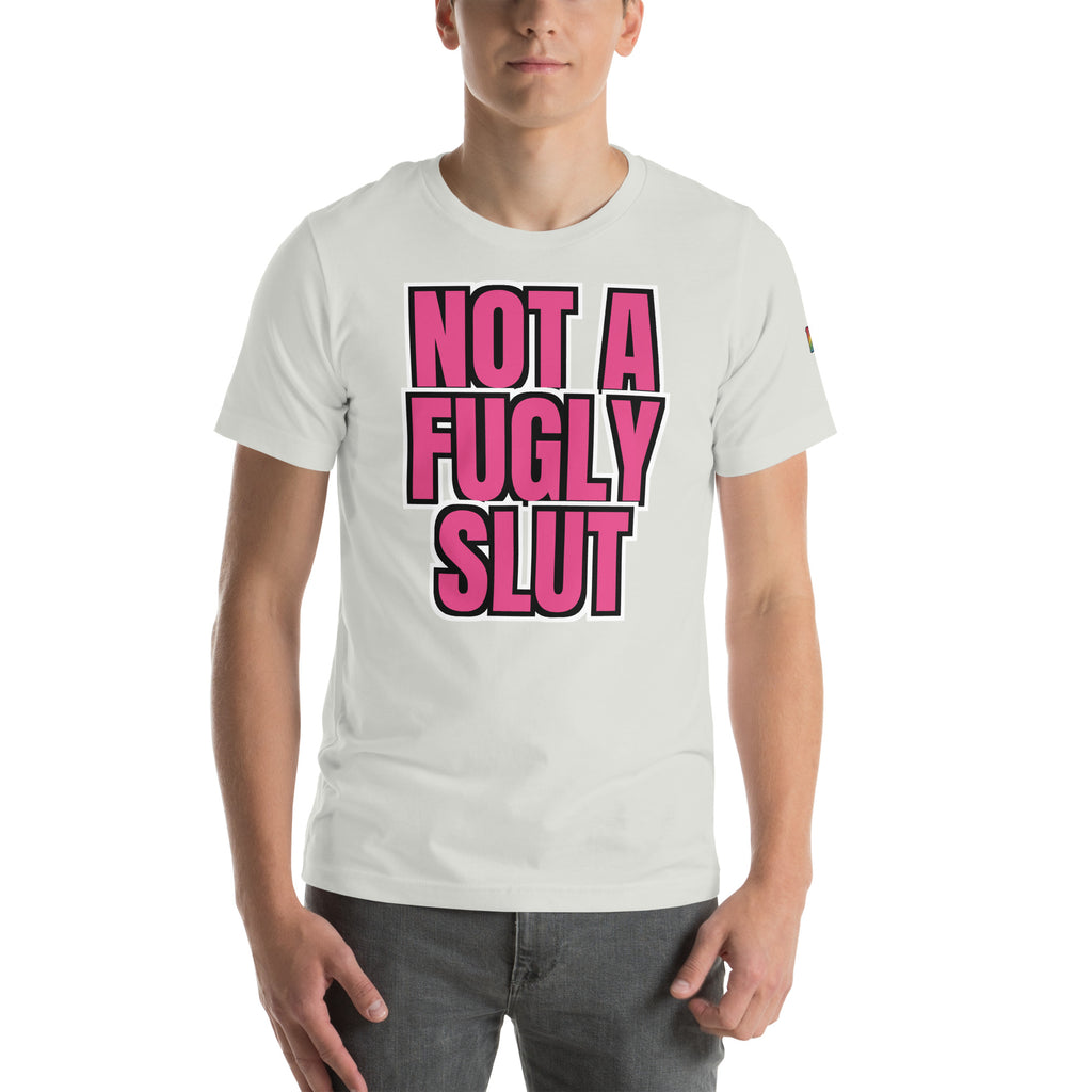sassy pride t-shirt — Not a Fugly Sl*t print, ash grey t-shirt
