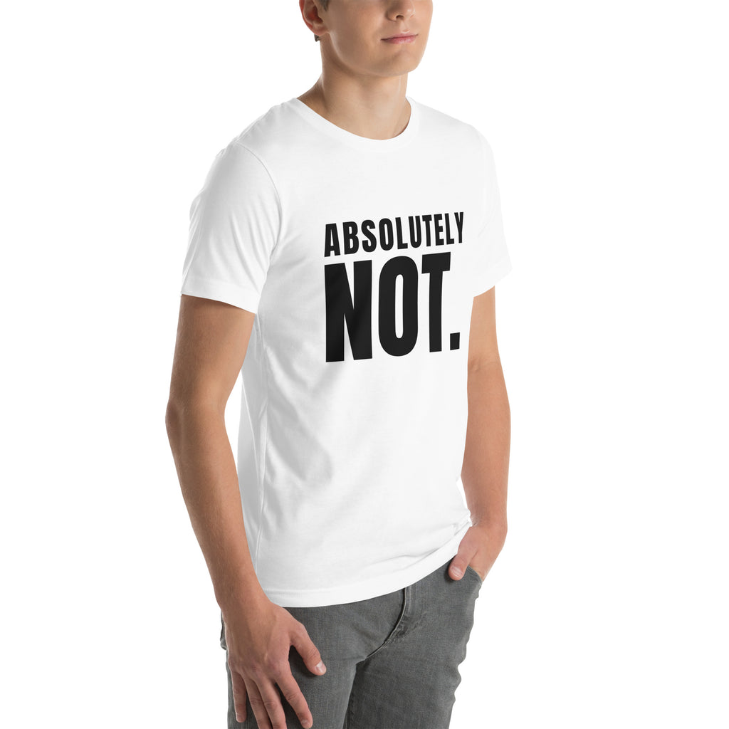 sassy pride t-shirt — Absolutely Not. print, white t-shirt right 3/4 view