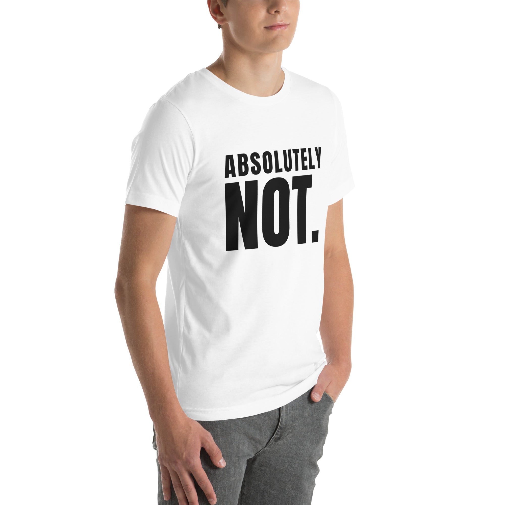 sassy pride t-shirt — Absolutely Not. print, white t-shirt right 3/4 view